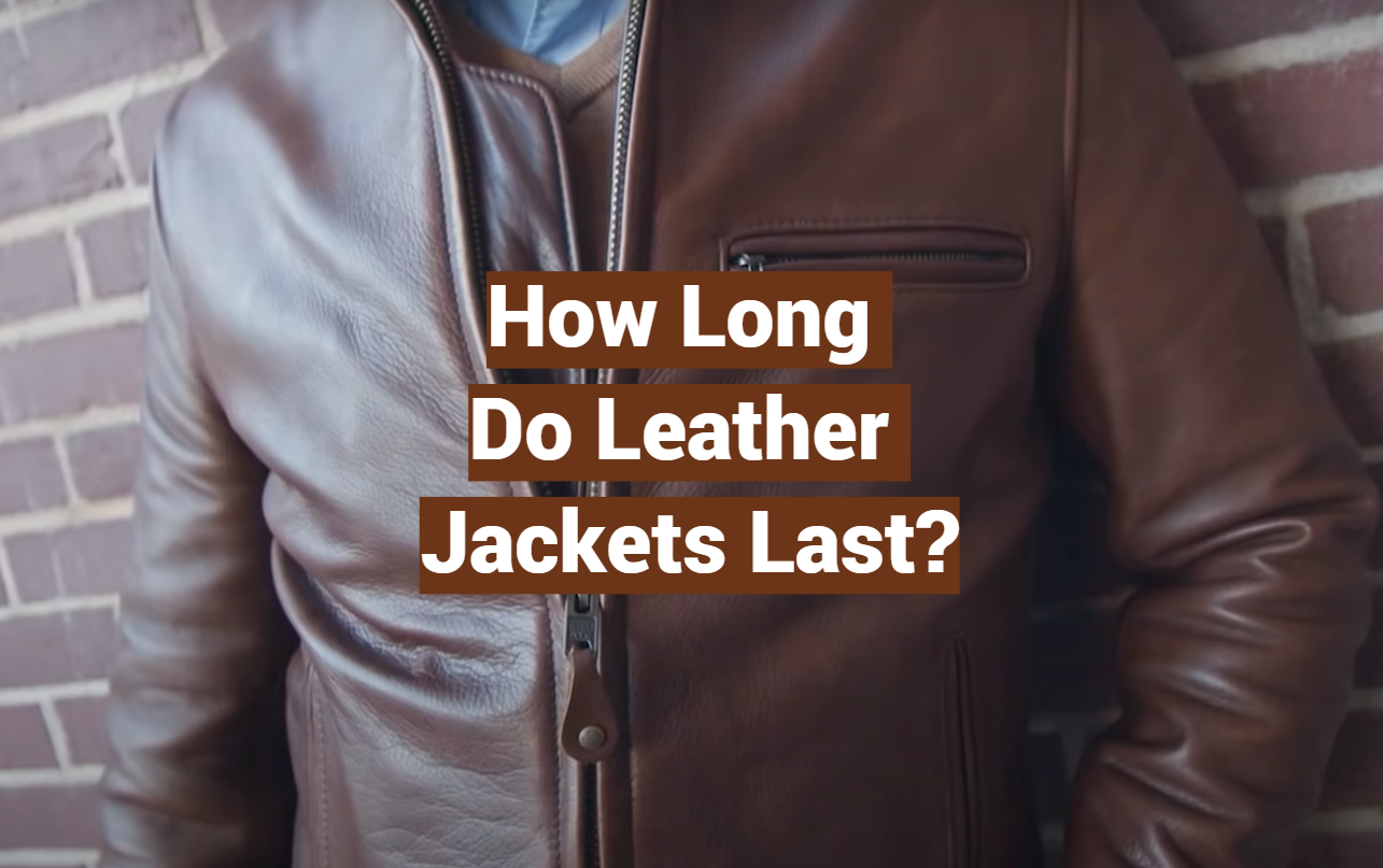 How Long Do Leather Jackets Last?