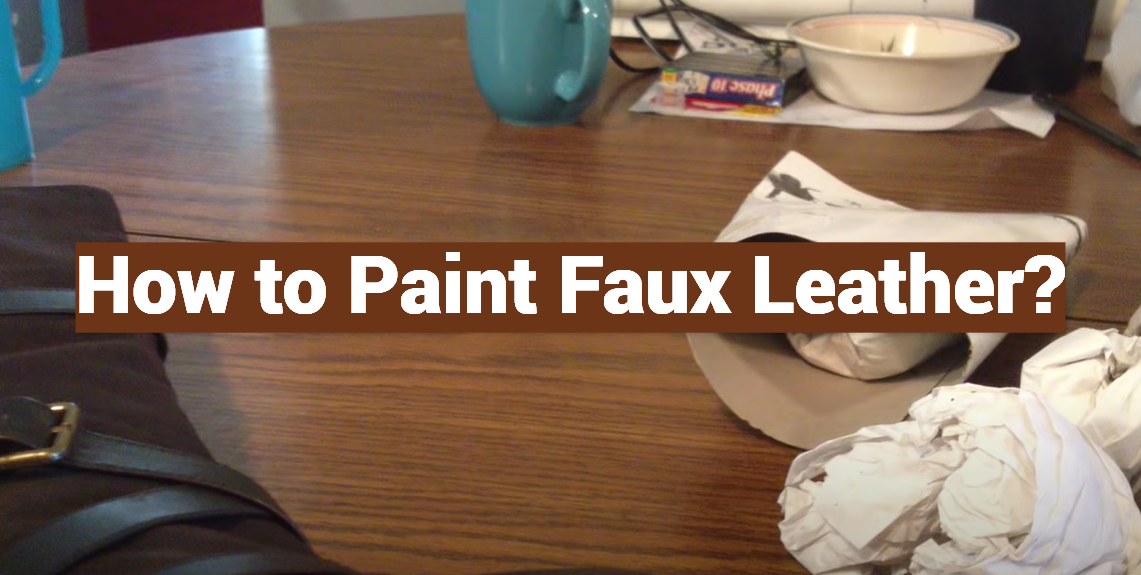 How To Paint Faux Leather LeatherProfy